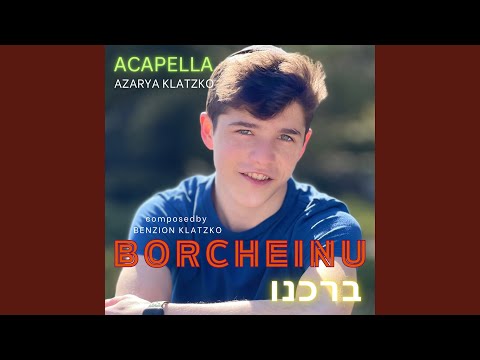 Borcheinu (Acapella Version) (feat. Azarya Klatzko)