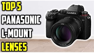 ✅Top 5 Best Panasonic L-Mount Lenses of 2026 | Top Picks for Lumix Cameras!
