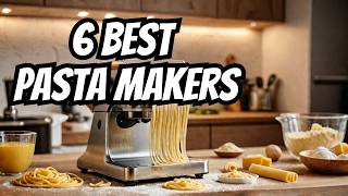 6 Best Pasta Makers for Flawless Homemade Dough