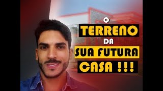 6 Dicas para escolher o terreno da sua futura casa