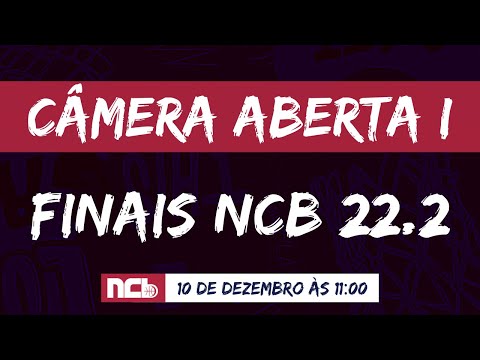 CAMERA ABERTA I - FINAIS NCB 2022.2