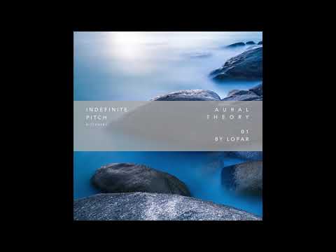 Indefinite Pitch podcast. Aural Theory 01 by Lopar