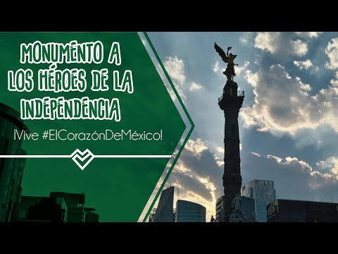Vive El Corazón de México | Monumento a los Héroes de la Independencia