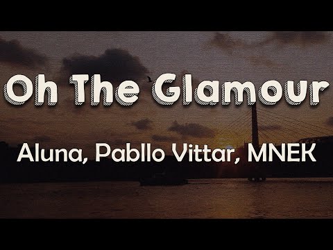 Aluna, Pabllo Vittar, MNEK - Oh the Glamour (Lyrics) | Oh the glamour To be glamorous everyday