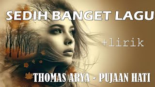 Download lagu LAGU SLOW ROCK TERBARU - THOMAS ARYA - PUJAAN HATI ( lirik Video) mp3 Download lagu LAGU SLOW ROCK TERBARU - THOMAS ARYA - PUJAAN HATI ( lirik Video) mp3