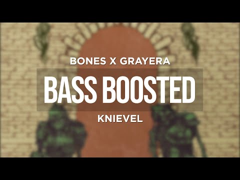 BONES X GRAYERA - KNIEVEL (BASS BOOSTED)