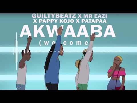 AKWAABA - GuiltyBeatz x Mr Eazi x Patapaa x Pappy Kojo