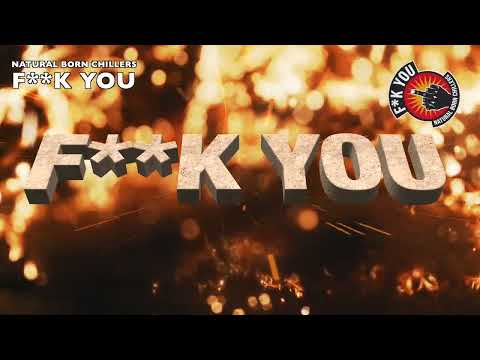 NATURAL BORN CHILLERS - F**K YOU