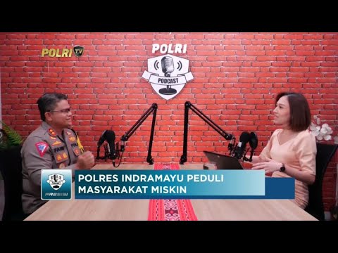 PODCAST PRESISI EPS 20 : POLRES INDRAMAYU PEDULI MASYARAKAT MISKIN (2/2)