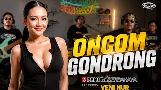 Download lagu Oncom Gondrong | Veni Nur x 3 Pemuda Berbahaya ( Cover) mp3
