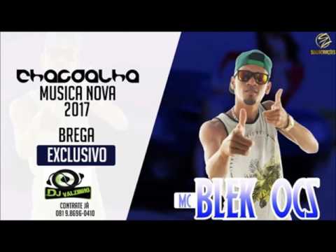 BLEK OCS - CHACOALHA ( Música Nova 2017 )