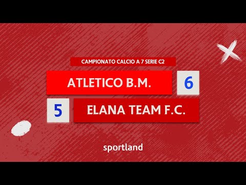 HIGHLIGHTS • Campionato Calcio a 7 Serie C2 - Atletico BM vs Elana Team FC