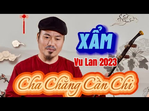 XẨM CHA CHẲNG CẦN CHI || VƯỢNG RÂU HÁT RƠI NƯỚC MẮT
