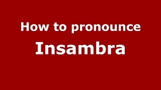 How to pronounce Insambra