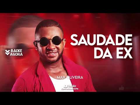 MAX OLIVEIRA - SAUDADE DA EX
