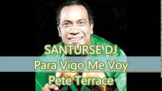 Pete Terreace   Para Vigo Me Voy