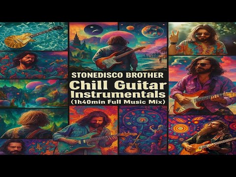 Stonedisco Brother – Chill Guitar Instrumentals (1h40min Full Music Mix)