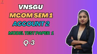 MCOM SEM 1 | ACCOUNT 2 | MODEL PAPER 1 | QUESTION 3 | E-ABHYASU