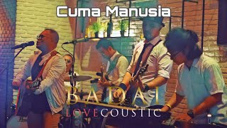 Cuma Manusia - Badai Love Coustic