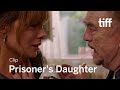 THE PRISONER’S DAUGHTER Clip | TIFF 2022