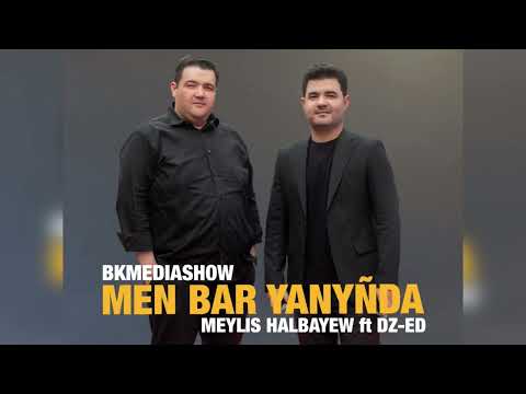 Meylis Halbayew ft DZ-ED - Men bar yanynda