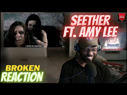 FIRST TIME: SEETHER - BROKEN FEAT. AMY LEE [FIRST TIME REACTION]