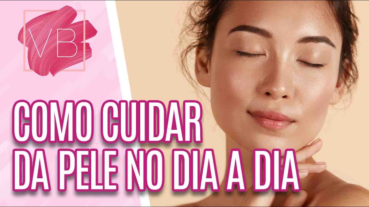 Dicas de como cuidar da pele dos 20 aos 50 anos - Você Bonita (09/03/21)