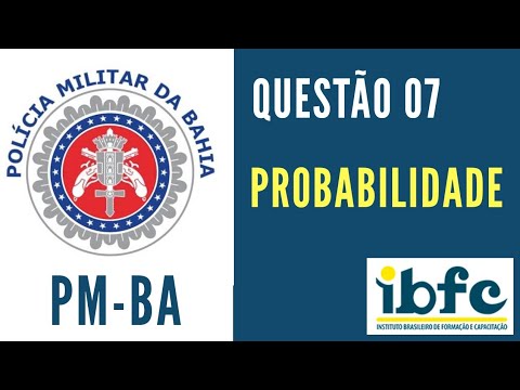 Questão 23 - Raciocínio Lógico - Probabilidade - IBFC - Concurso PM-BA