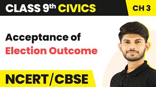 Acceptance of Election Outcome - Electoral Politics ( Chapter 3 ) | Class 9 Civics