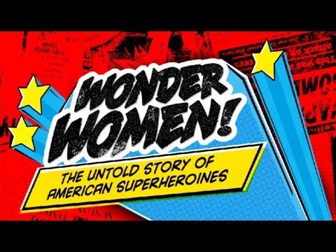 Wonder Woman - The Untold Story of American Superheroines