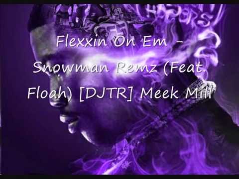 Flexxin On Em - Snowman Remz (Feat. Floah) [DJTR] Meek Mill