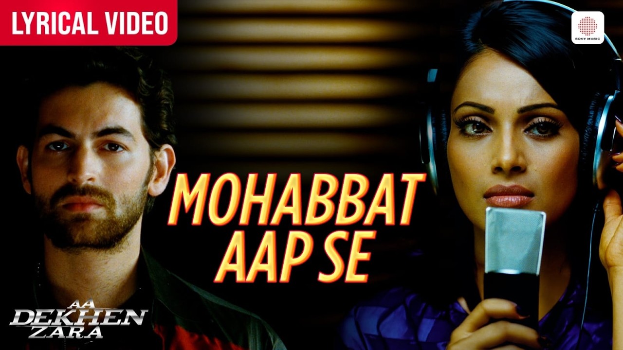 Mohabbat Aap Se - Video Lyrical | Bipasha Basu | Neil Nitin Mukesh | Pritam | Aa Dekhen Zara
