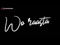 Chhod Diya Wo Rasta Song Sad Songs Blackscreen Whatsapp Status