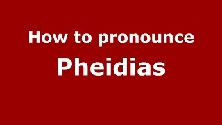 How to pronounce Pheidias