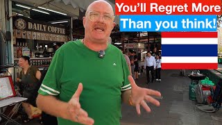 My Biggest Regret in coming to Thailand