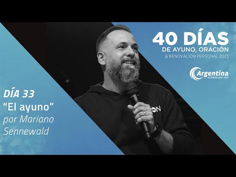 Día 33, 40 Días de Ayuno y Oración 2023 | Mariano Sennewald (LSA)