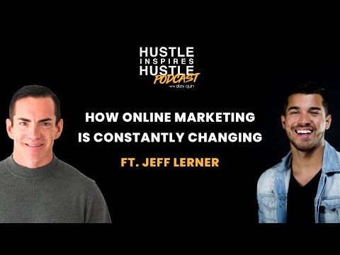 How Online Marketing is Constantly Changing ft. Jeff Lerner with Alex Quin | EP 52