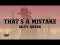 Riley Green - That's A Mistake (Lyrics)