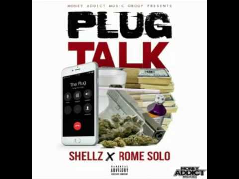 Plug Talk- Shellz x Rome Solo