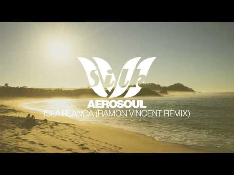 Aerosoul Isla Blanca Ramon (Vincent Remix)