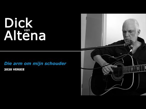 Dick van Altena - Die arm om mijn schouder 2020 versie