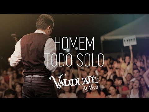 Homem todo solo - DVD Validuaté ao vivo