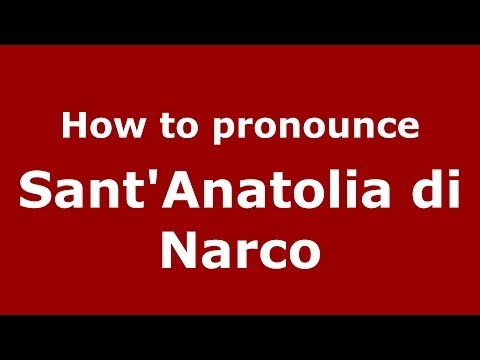 How to pronounce Sant'Anatolia di Narco (Italian/Italy) - PronounceNames.com