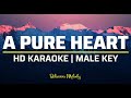 A PURE HEART | Karaoke - Male Key