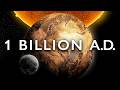 What The Earth Will Look Like In 1 Billion Years