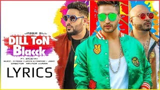 Jassi Gill Dil Ton Black LYRICS ft Badshah | Full Video Song