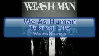 We As Human - Taking Life [HD, HQ]