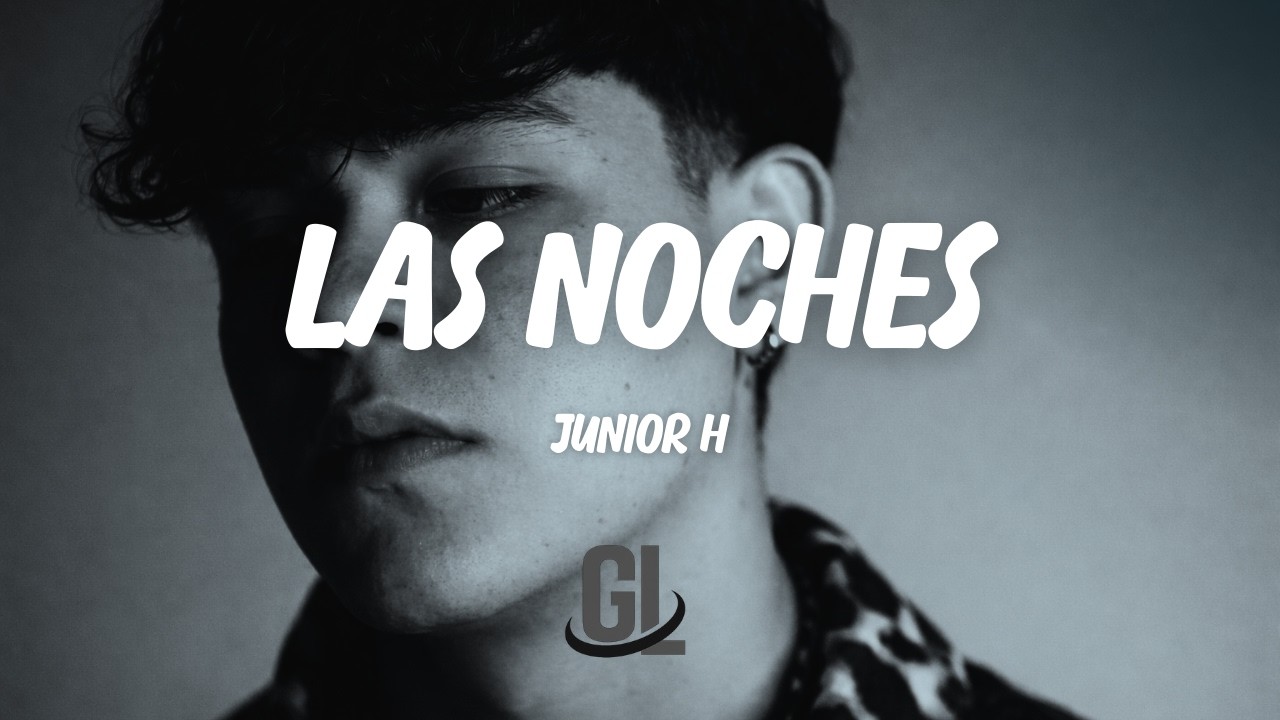 Junior H - Las Noches | Letra / Lyrics