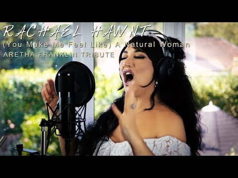 Aretha Franklin - (You Make Me Feel Like) A Natural Woman - Tribute by Rachael Hawnt