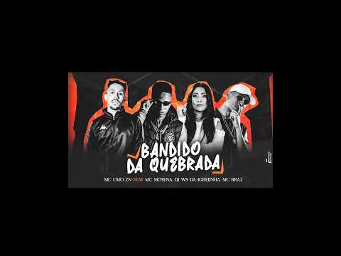 CAIO ZN, FEAT: MC MORENA, E MC BRAZ - BANDIDO DA QUEBRADA - PROD: VITINHO NA BASE.